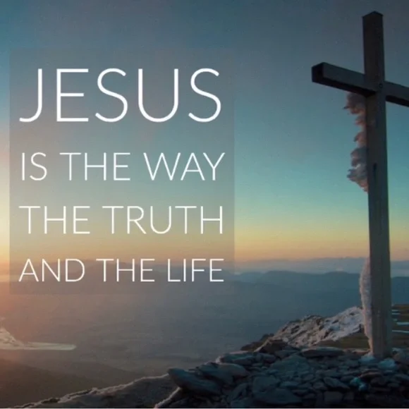 Jesus said I am the way and the truth and the Life. - Picture 1 of 1